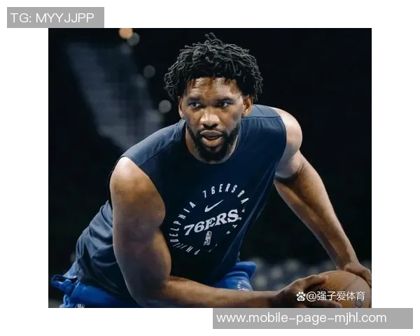 恩比德复出首节表现平平6分钟内仅得4分1板1助展现恢复之路 恩比德复出首节表现平平6分钟内仅得4分1板1助展现恢复之路